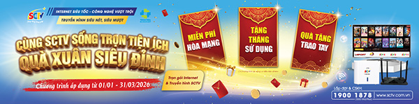 SCTV tung ưu đãi quý 1/2026: Tặng tháng sử dụng, quà Tết hấp dẫn và trải nghiệm số tiện lợi
