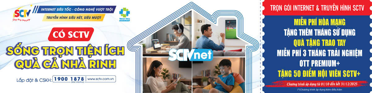 CHÍNH SÁCH QUÝ 3-2025 SCTV: Ưu đãi hấp dẫn, nâng tầm trải nghiệm